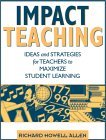 Allen, R.H. (2002). Impact teaching: Ideas and strategies for teachers to maximize student learning. Boston: Allyn & Bacon. 